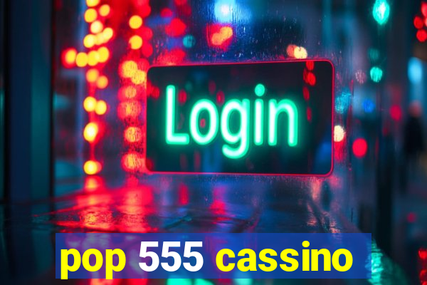 pop 555 cassino